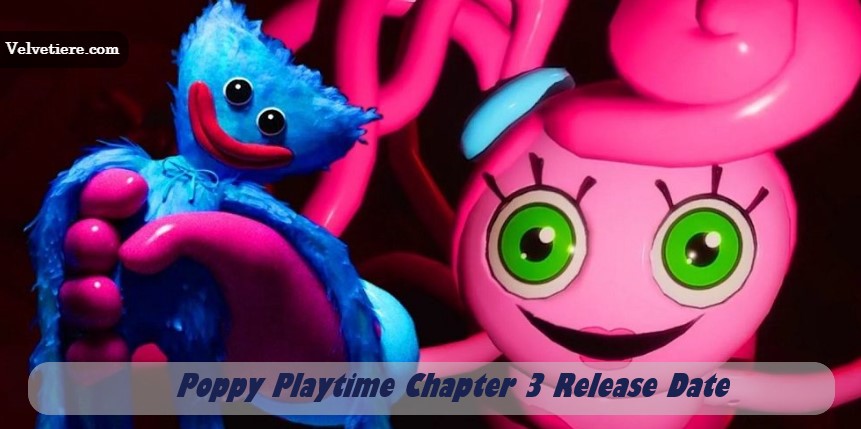 Poppy Playtime Chapter 3  Release Date