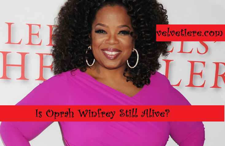 Is Oprah Winfrey Still Alive