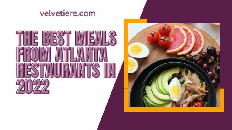 The Best Meals From Atlanta Restaurants in 2022