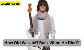 How Old Was Jeff Beck When He Died?