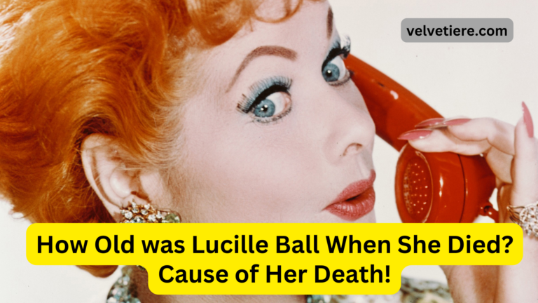 How Old was Lucille Ball When She Died?
