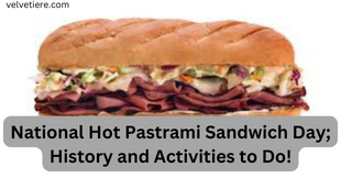 National Hot Pastrami Sandwich Day; History and Activities to Do!